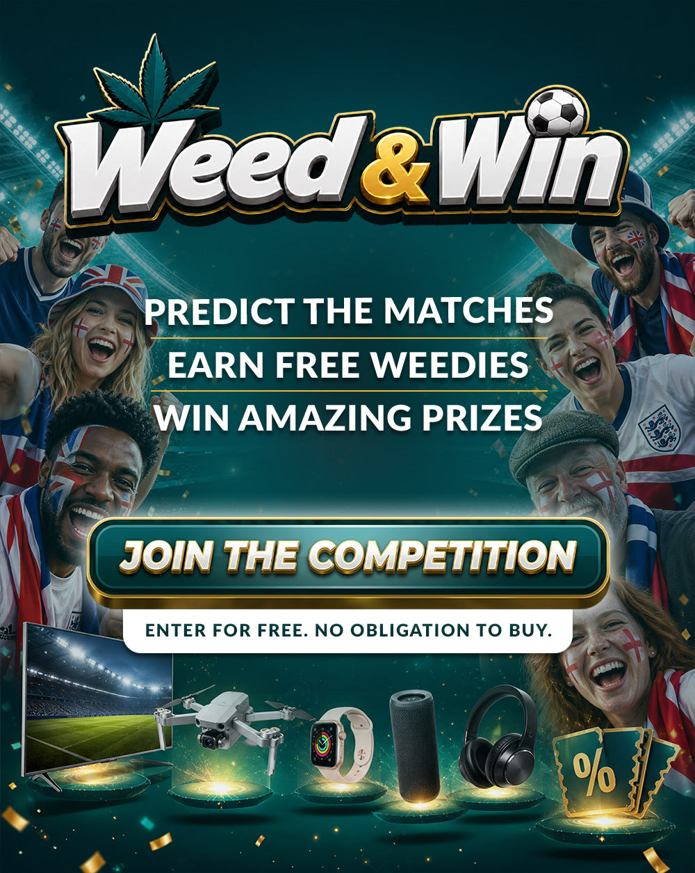 Weed & Win. Predict the matches, earn free Weedies, win amazing prizes